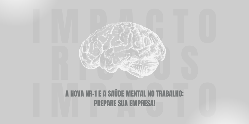A Nova NR-1 e a Saúde Mental no Trabalho: Prepare Sua Empresa!